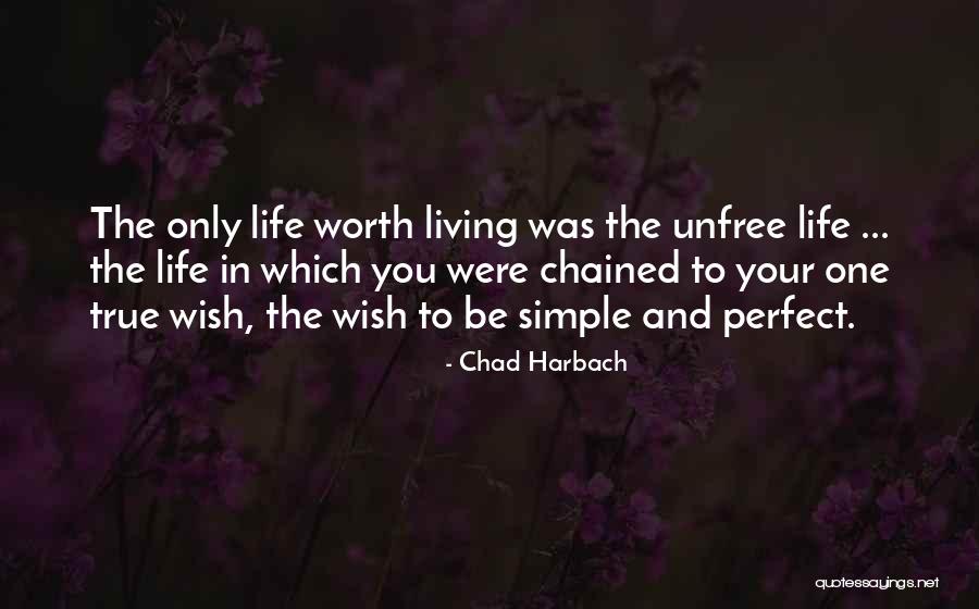 Simple Life Is Worth Living Quotes By Chad Harbach Simple Life Is Worth Living Quotes By Chad Harbach