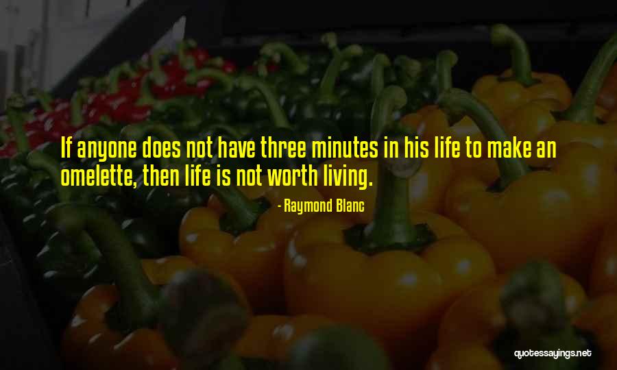 Simple Life Is Worth Living Quotes By Raymond Blanc Simple Life Is Worth Living Quotes By Raymond Blanc