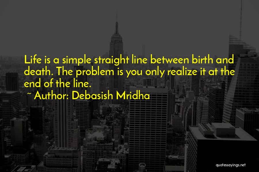 Simple Life Philosophy Quotes By Debasish Mridha