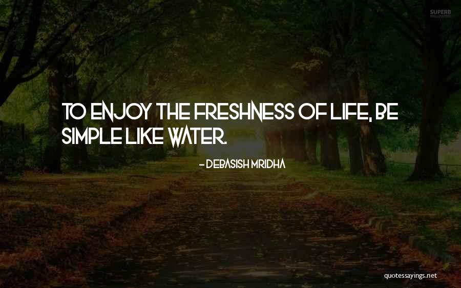 Simple Life Philosophy Quotes By Debasish Mridha Simple Life Philosophy Quotes By Debasish Mridha