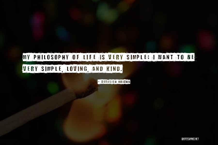 Simple Life Philosophy Quotes By Debasish Mridha Simple Life Philosophy Quotes By Debasish Mridha