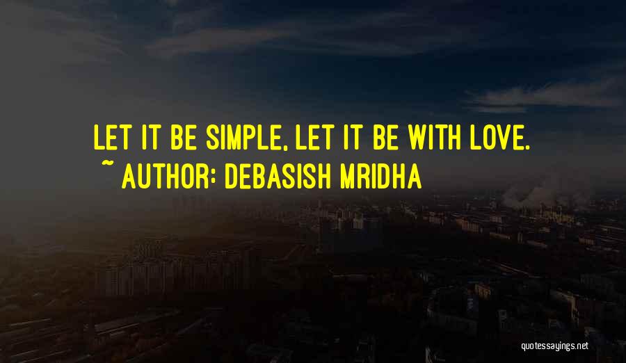 Simple Life Philosophy Quotes By Debasish Mridha