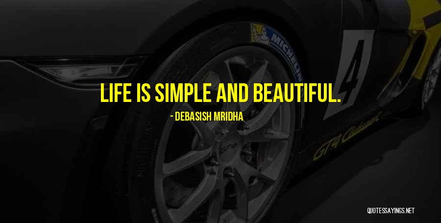 Simple Life Philosophy Quotes By Debasish Mridha Simple Life Philosophy Quotes By Debasish Mridha