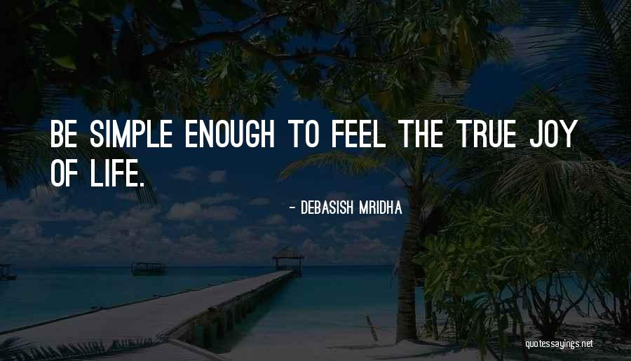 Simple Life Philosophy Quotes By Debasish Mridha