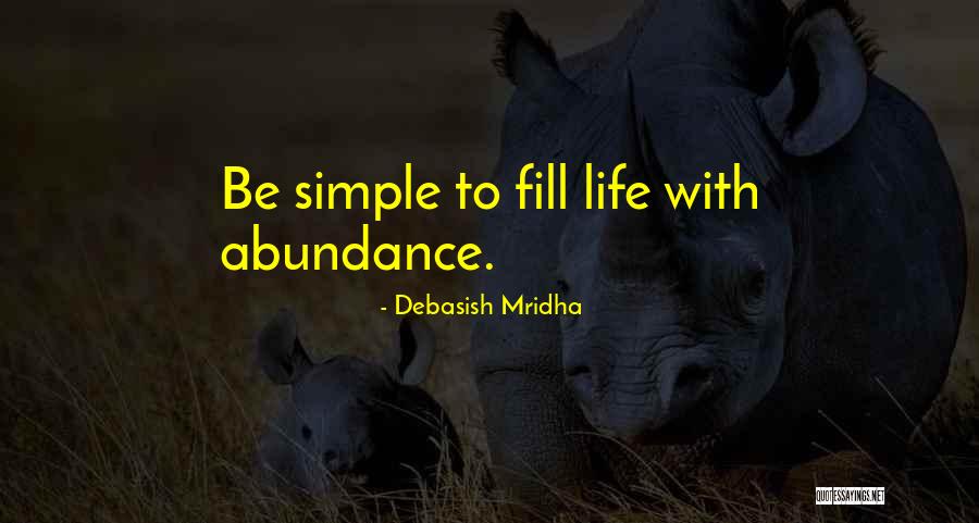 Simple Life Philosophy Quotes By Debasish Mridha Simple Life Philosophy Quotes By Debasish Mridha