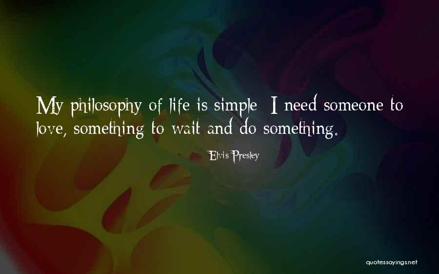 Simple Life Philosophy Quotes By Elvis Presley Simple Life Philosophy Quotes By Elvis Presley