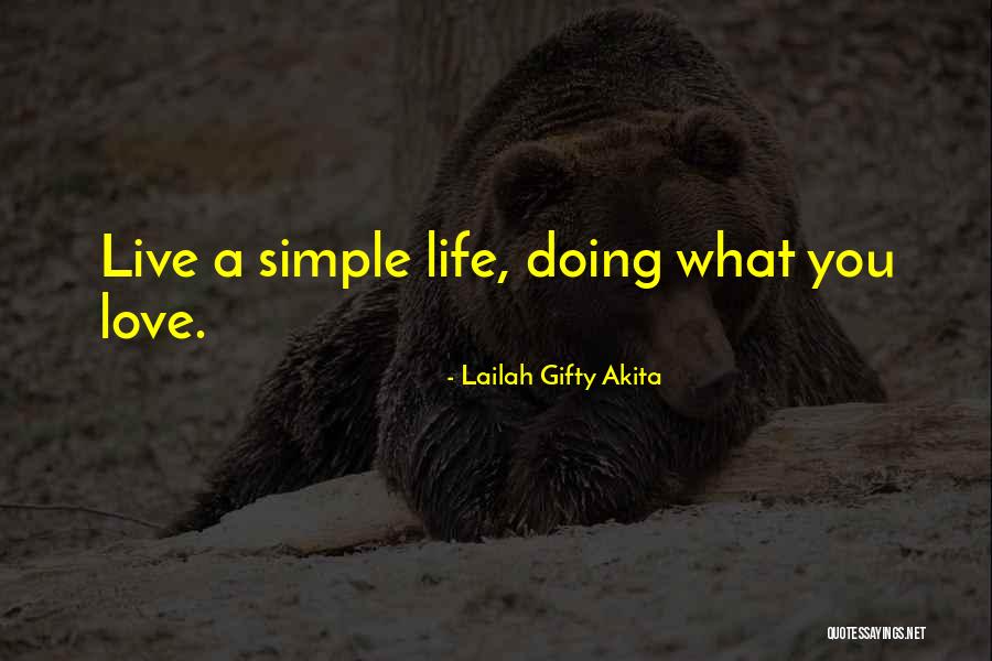 Simple Life Philosophy Quotes By Lailah Gifty Akita