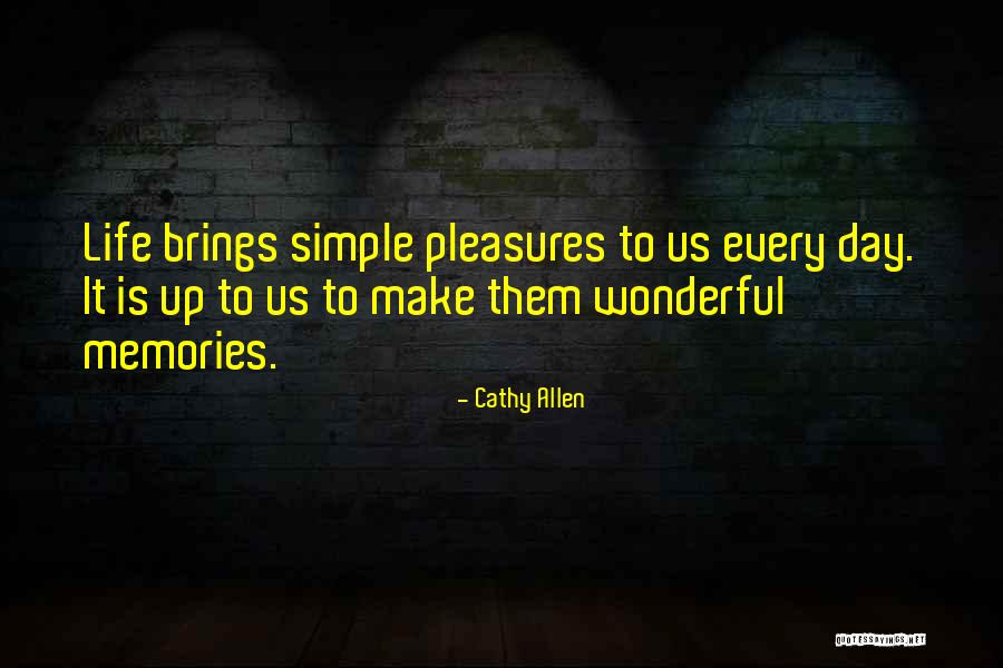 Simple Life Pleasures Quotes By Cathy Allen Simple Life Pleasures Quotes By Cathy Allen