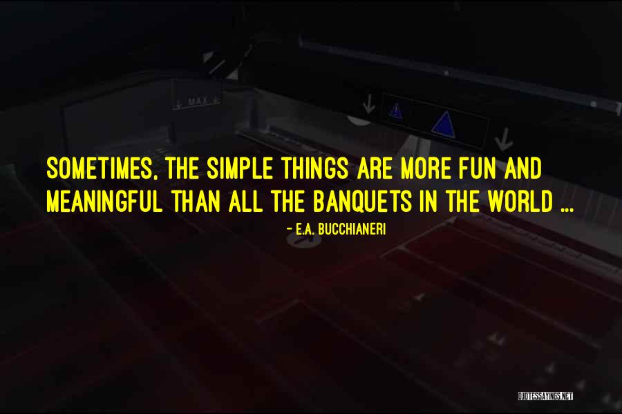 Simple Life Pleasures Quotes By E.A. Bucchianeri Simple Life Pleasures Quotes By E.A. Bucchianeri