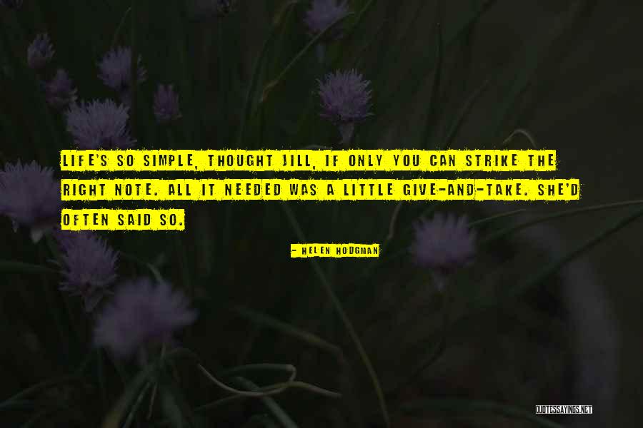 Simple Little Life Quotes By Helen Hodgman Simple Little Life Quotes By Helen Hodgman