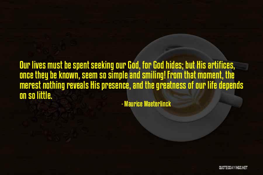 Simple Little Life Quotes By Maurice Maeterlinck Simple Little Life Quotes By Maurice Maeterlinck