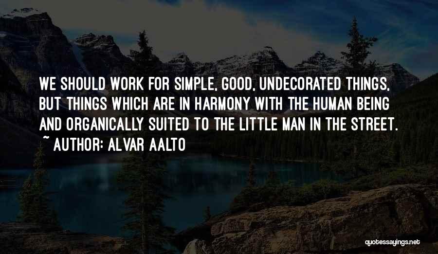 Simple Little Things Quotes By Alvar Aalto