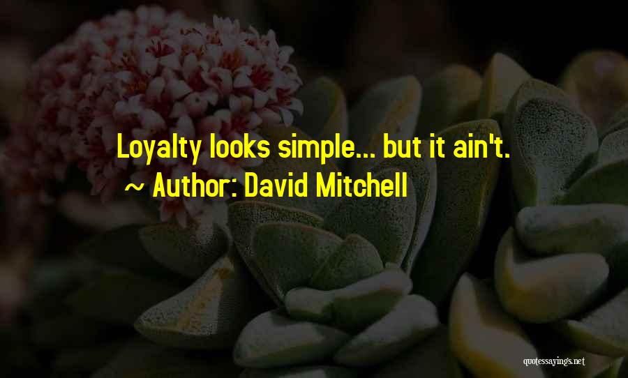 Simple Looks Quotes By David Mitchell