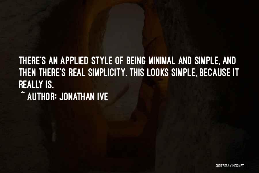 Simple Looks Quotes By Jonathan Ive