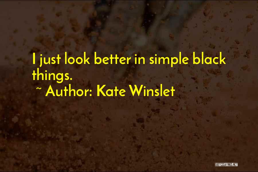 Simple Looks Quotes By Kate Winslet