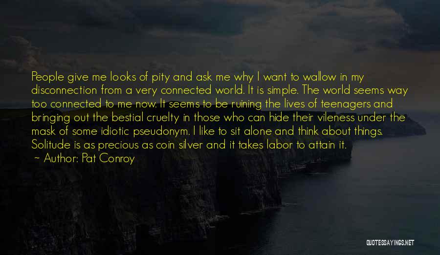 Simple Looks Quotes By Pat Conroy