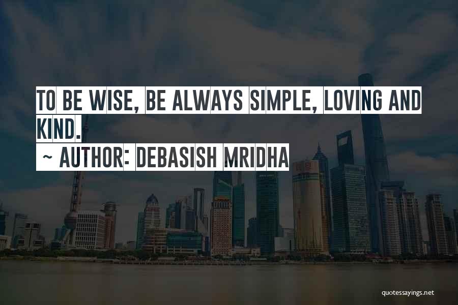 Simple Love And Life Quotes By Debasish Mridha