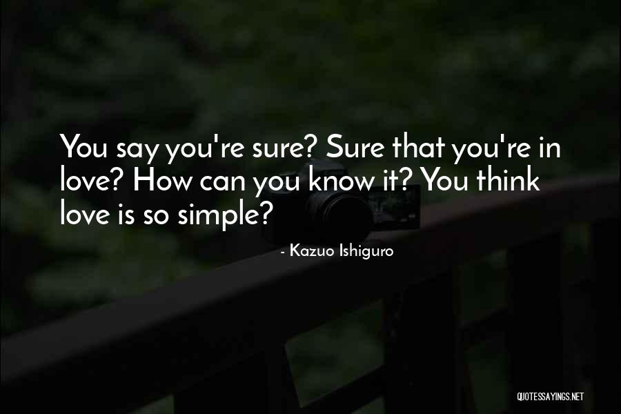 Simple Love You Quotes By Kazuo Ishiguro