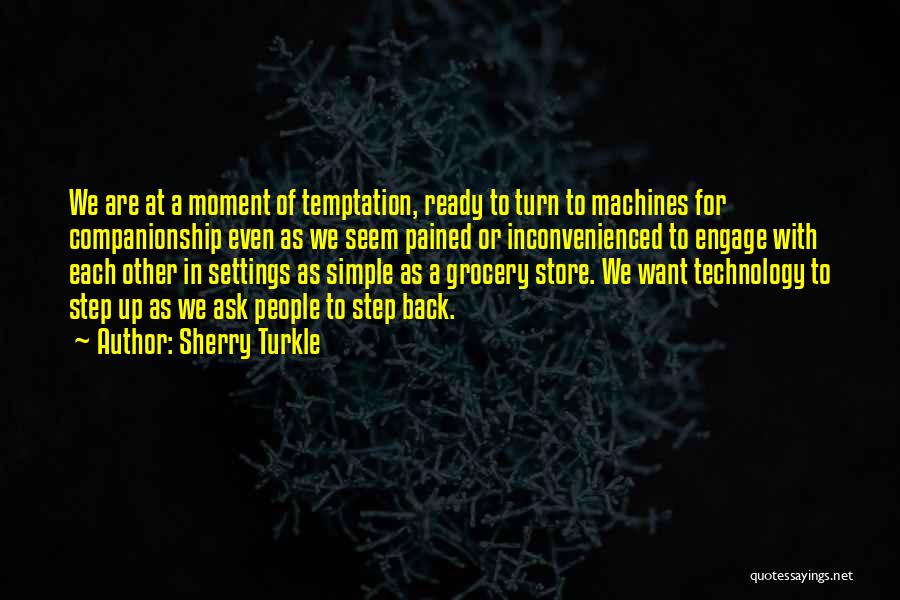 Simple Machines Quotes By Sherry Turkle