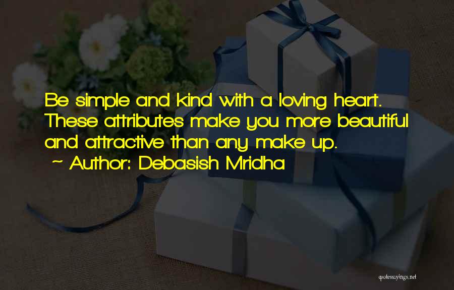 Simple Makes You Beautiful Quotes By Debasish Mridha