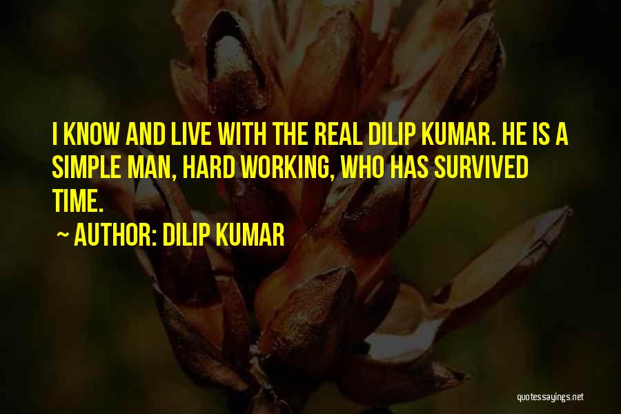 Simple Man Quotes By Dilip Kumar