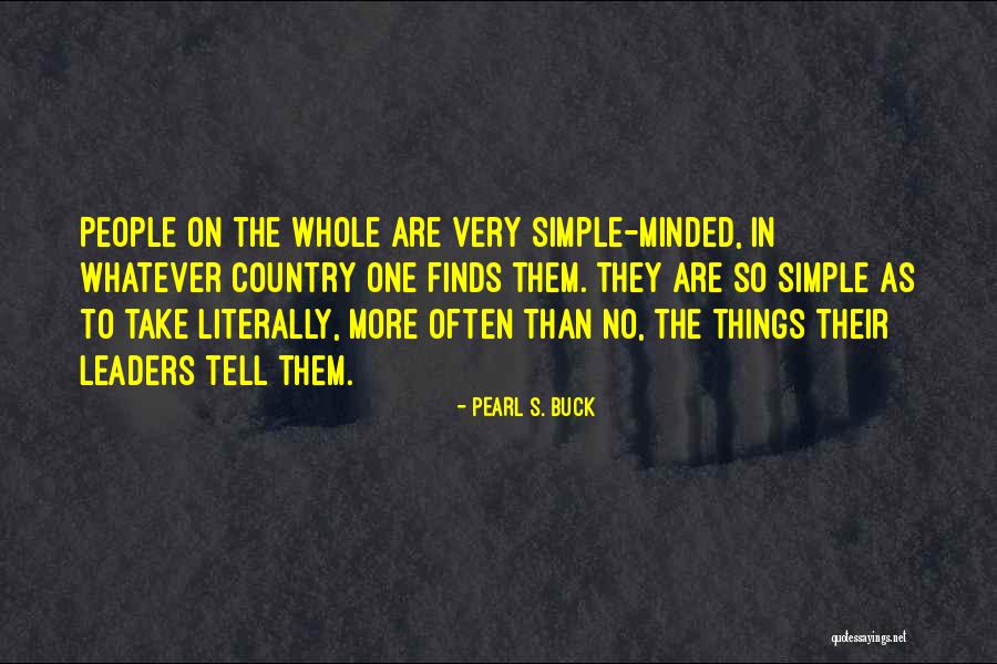 Simple Minded People Quotes By Pearl S. Buck Simple Minded People Quotes By Pearl S. Buck