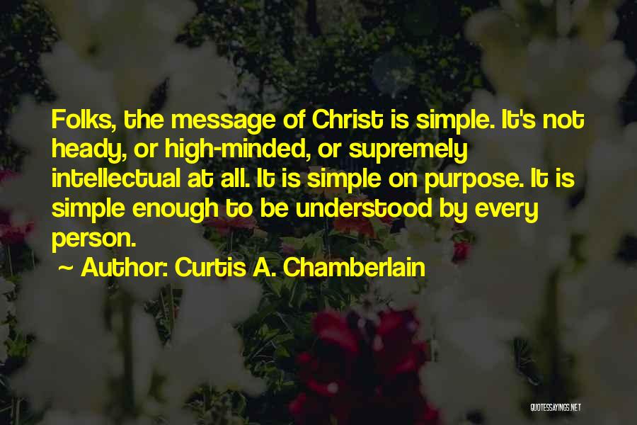 Simple Minded Person Quotes By Curtis A. Chamberlain