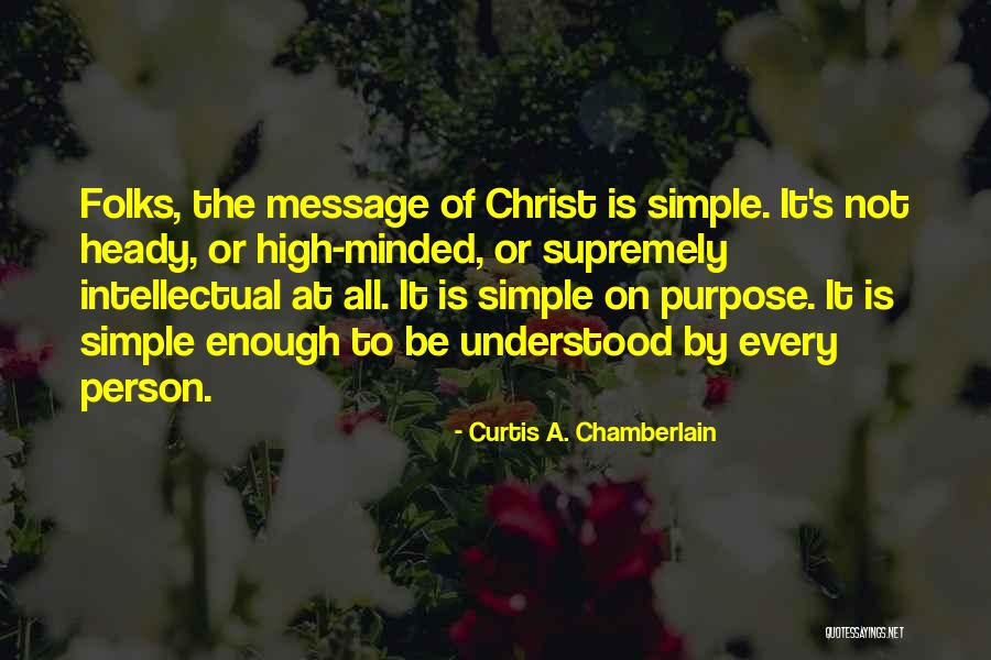 Simple Minded Quotes By Curtis A. Chamberlain Simple Minded Quotes By Curtis A. Chamberlain