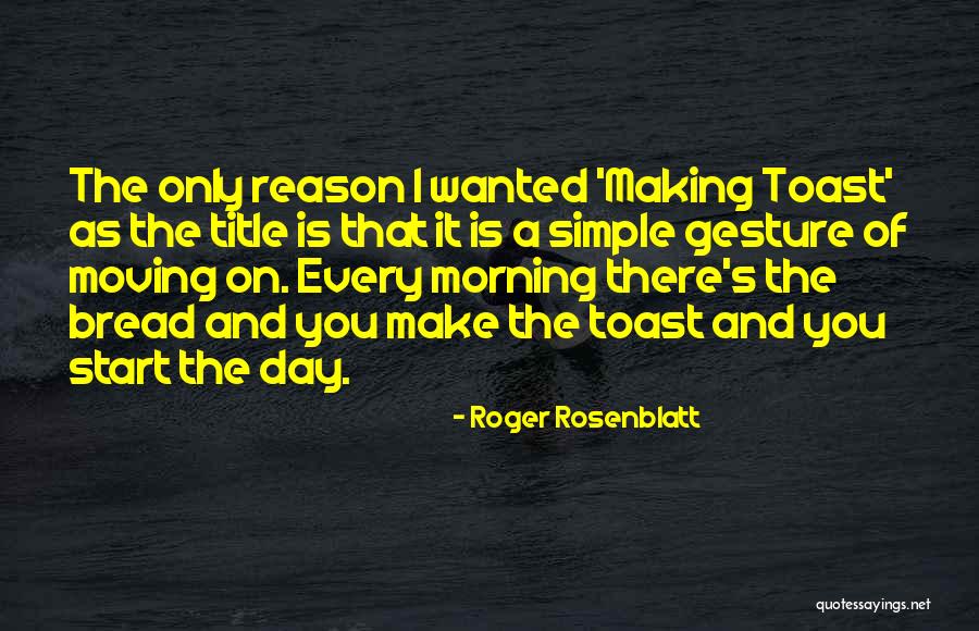 Simple Morning Quotes By Roger Rosenblatt Simple Morning Quotes By Roger Rosenblatt