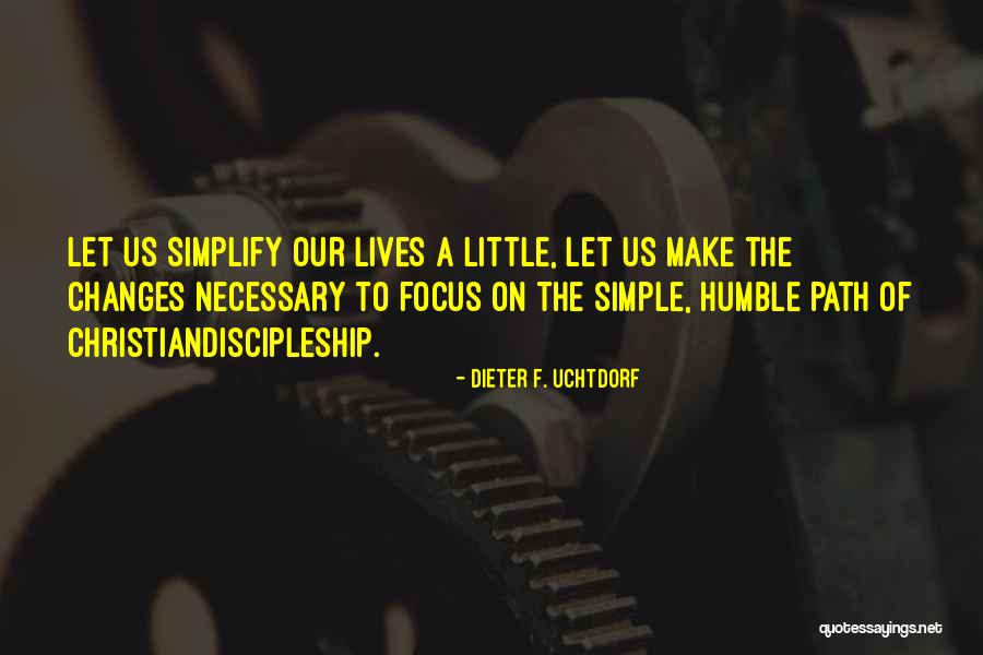 Simple Path Quotes By Dieter F. Uchtdorf Simple Path Quotes By Dieter F. Uchtdorf