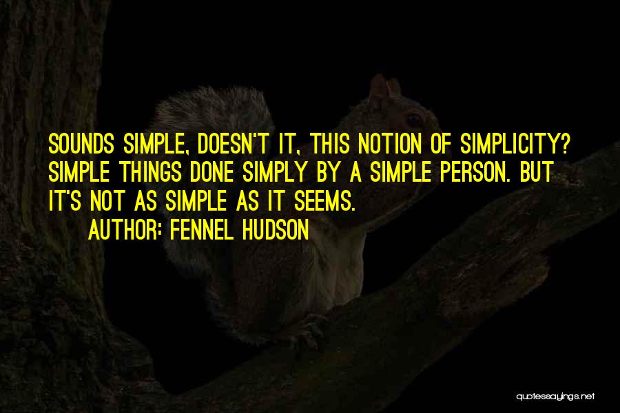 Simple Person Quotes By Fennel Hudson