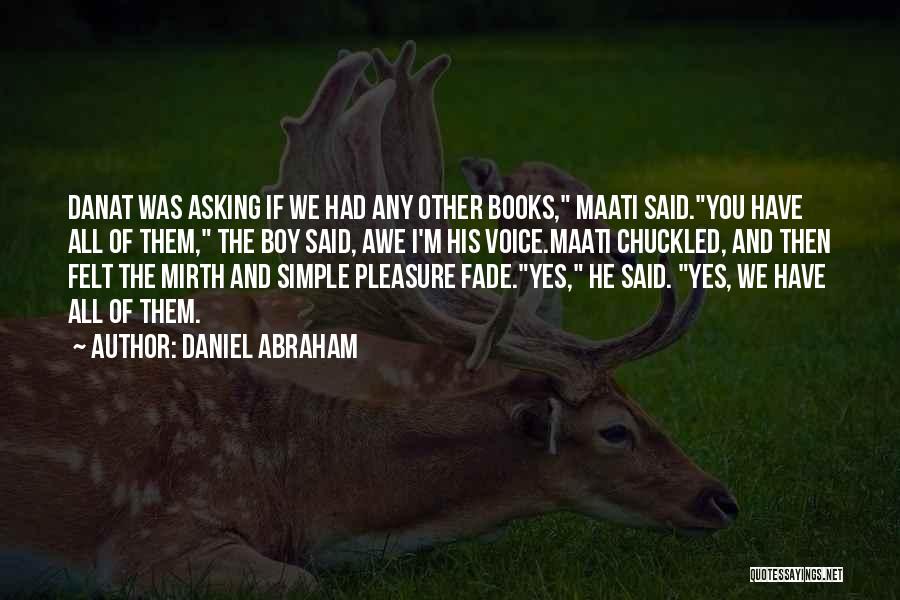 Simple Pleasure Quotes By Daniel Abraham