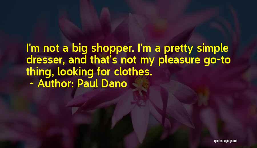 Simple Pleasure Quotes By Paul Dano
