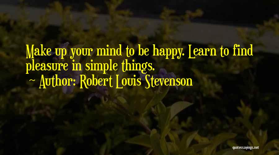 Simple Pleasure Quotes By Robert Louis Stevenson
