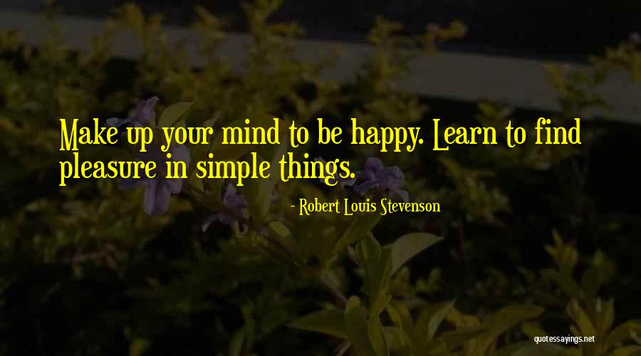 Simple Pleasure Quotes By Robert Louis Stevenson