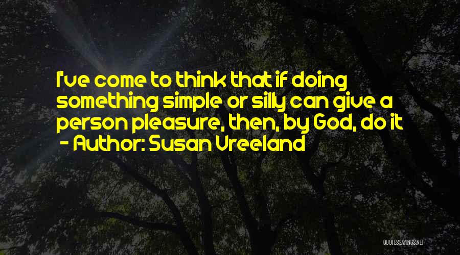 Simple Pleasure Quotes By Susan Vreeland