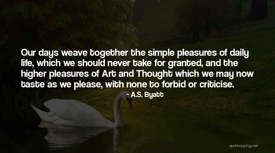 Simple Pleasures Quotes By A.S. Byatt