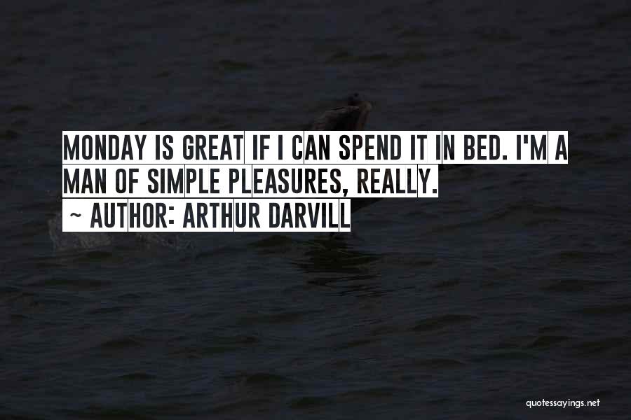 Simple Pleasures Quotes By Arthur Darvill