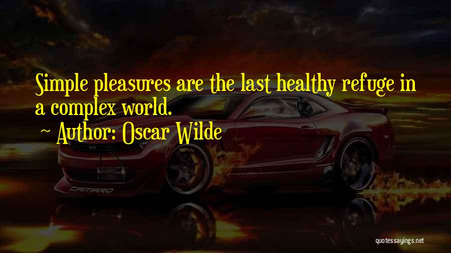 Simple Pleasures Quotes By Oscar Wilde