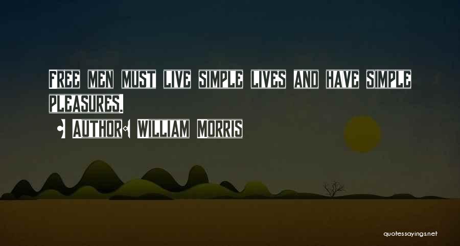 Simple Pleasures Quotes By William Morris