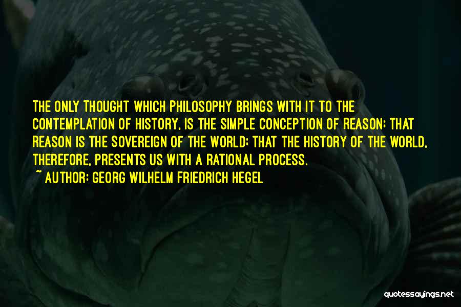 Simple Presents Quotes By Georg Wilhelm Friedrich Hegel