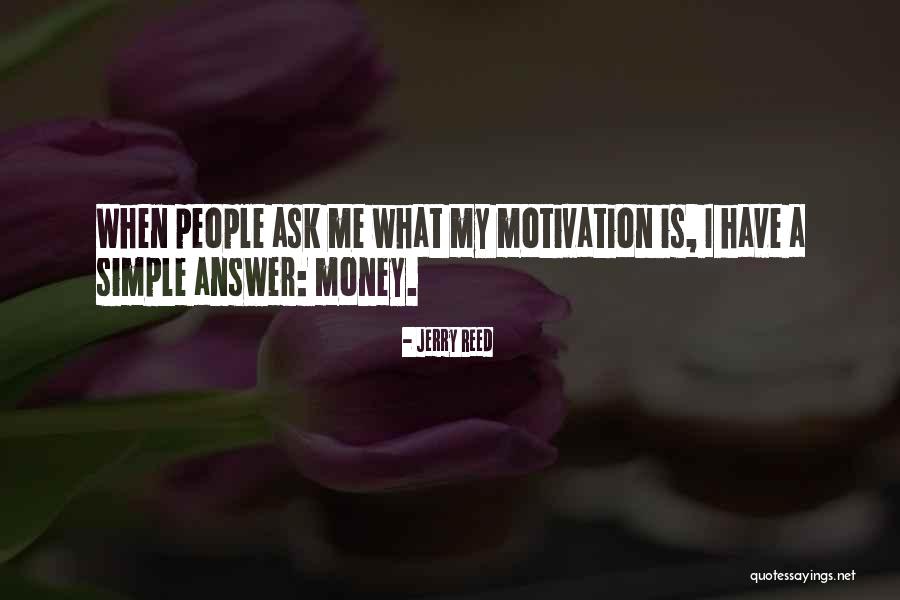Simple Self Motivation Quotes By Jerry Reed Simple Self Motivation Quotes By Jerry Reed