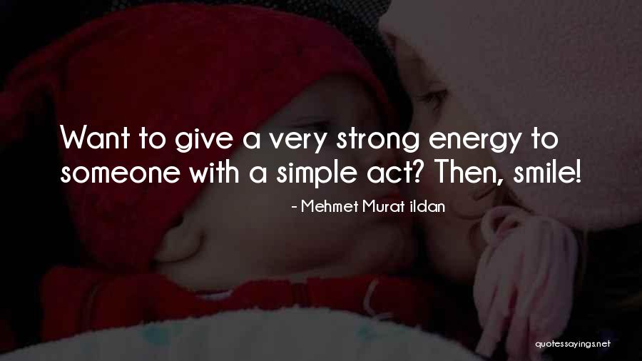 Simple Smile Quotes By Mehmet Murat Ildan Simple Smile Quotes By Mehmet Murat Ildan