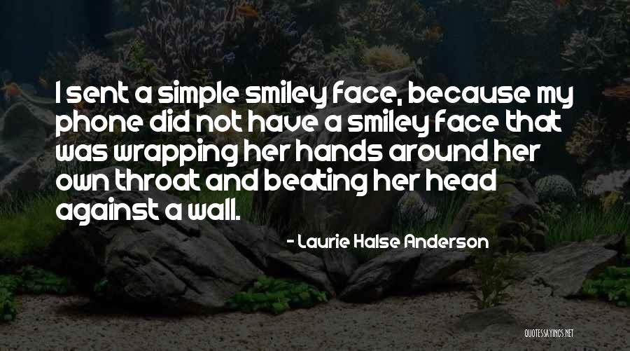 Simple Smiley Face Quotes By Laurie Halse Anderson Simple Smiley Face Quotes By Laurie Halse Anderson