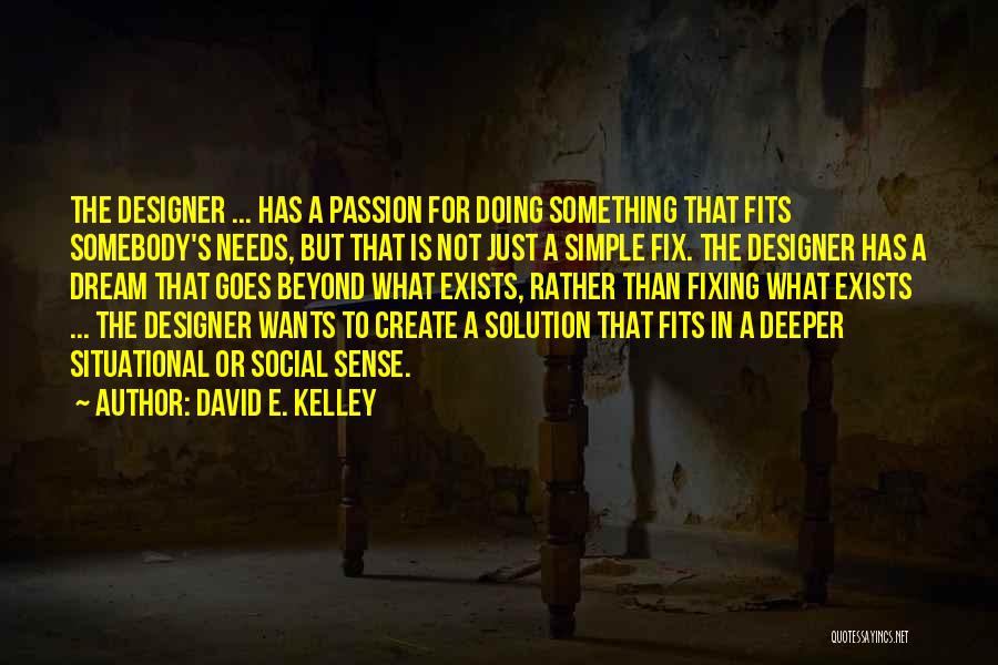 Simple Solution Quotes By David E. Kelley