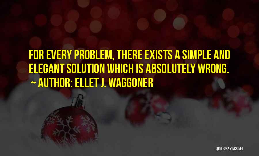 Simple Solution Quotes By Ellet J. Waggoner