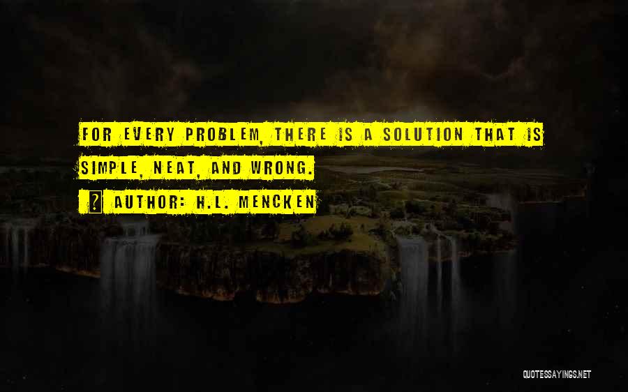 Simple Solution Quotes By H.L. Mencken