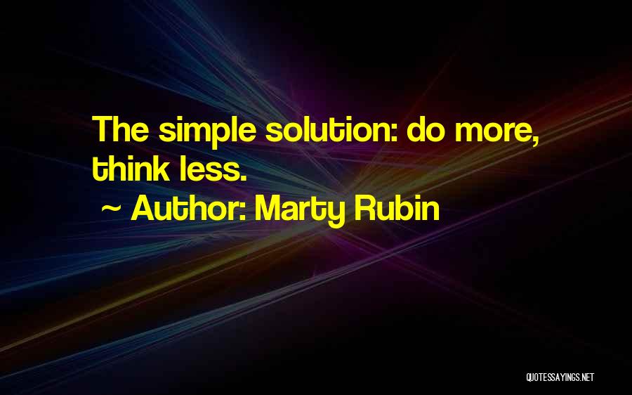 Simple Solution Quotes By Marty Rubin