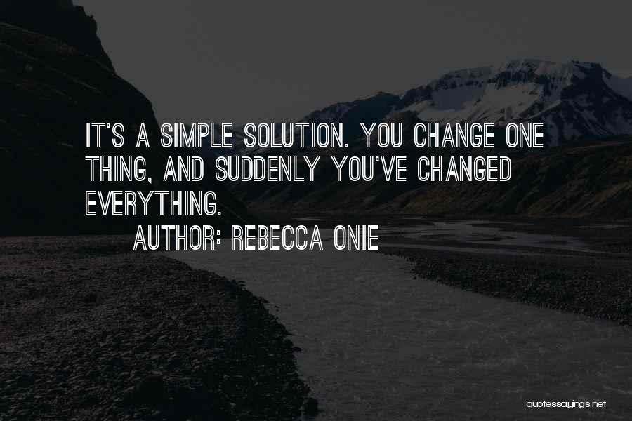 Simple Solution Quotes By Rebecca Onie