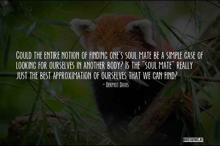 Simple Soul Quotes By Dermot Davis Simple Soul Quotes By Dermot Davis